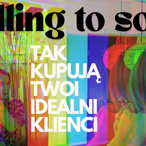 Selling to Soul - tak kupują Twoi idealni klienci!